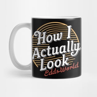 How i actually look - eddsworld Mug